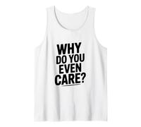 Pourquoi Vous en souciez-Vous ? Humour Sarcastique drôle Débardeur