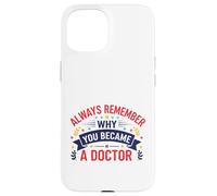 Pourquoi Vous êtes devenu Un médecin Design de Motivation médicale Coque pour iPhone 15
