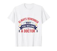 Pourquoi Vous êtes devenu Un médecin Design de Motivation médicale T-Shirt