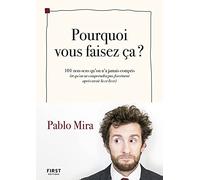 Pablo Mira – Pourquoi vous faisez ça ? – 101 non-sens (et qu'on ne comprendra pas forcément)