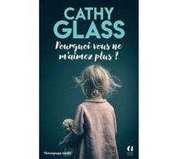Pourquoi vous ne m'aimez plus ? Cathy Glass (Auteur), Pauline Duvançon (Traduction)