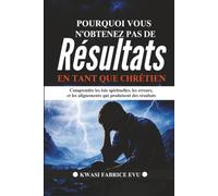 Pourquoi Vous N'obtenez Pas De Résultats En Tant Que Chrétien