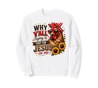 Pourquoi Vous testez Le Poulet Impertinent de Jésus en Moi Sweatshirt