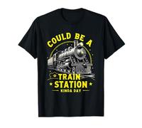 Pourrait être Une Gare ferroviaire Kinda Day Locomotive Railway T-Shirt