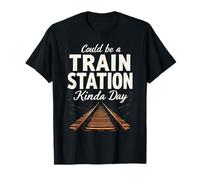 Pourrait être Une Gare ferroviaire Kinda Day Locomotive Train T-Shirt