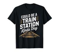 Pourrait être Une Gare ferroviaire Kinda Day Locomotive Train T-Shirt