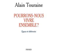Pourrons-nous vivre ensemble ? Egaux et différents - Alain Touraine - Fayard - broché - Essai