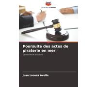 Poursuite des actes de piraterie en mer: Obstacles et solutions