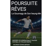 POURSUITE RÊVES: Le Gournagy de Son heung-Mn INSPIRER LES GÉNÉRATIONS À TRAVERS FOOTBALL ET PHILANTHROPIE