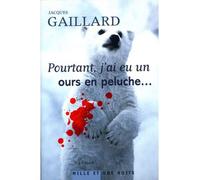 Pourtant, j'ai eu un ours en peluche... - Jacques Gaillard - Mille Et Une Nuits - broché - Roman