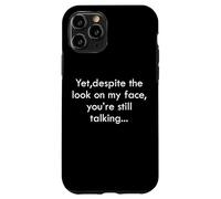 Pourtant, malgré l'expression sur Mon Visage, tu parles Toujours de Sarcasme. Coque pour iPhone 11 Pro