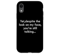 Pourtant, malgré l'expression sur Mon Visage, tu parles Toujours de Sarcasme. Coque pour iPhone XR