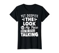 Pourtant, malgré l'expression sur Mon Visage, tu parles Toujours T-Shirt Graphique avec Valeur, Femme, Noir, XS