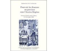 Pourvoir les finances en province sous l'ancien régime Françoise Bayard (Direction), Collectif (Auteur)