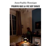 Pourvu que la vie soit douce - Anne-Sophie Hennique - Bookelis - broché - Récit