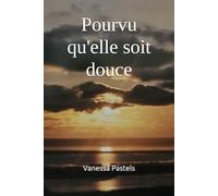 Pourvu qu'elle soit douce