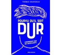 Thomas Gravereau – Pourvu qu'il soit dur – Chroniques sur ma masculinité – Les Éditions Albin Michel – Broché