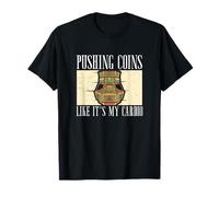 Pousser des pièces comme si c'était mon cardio pour les amateurs de pousse-pièces T-Shirt