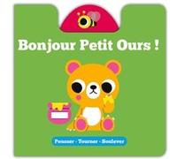 POUSSER TOURNER SOULEVER - BONJOUR PETIT OURS !
