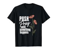 Poussez à Prier jusqu'à ce Que Quelque Chose se Passe, Foi chrétienne, croyant T-Shirt Graphique avec Valeur