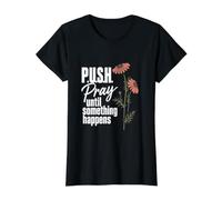 Poussez à Prier jusqu'à ce Que Quelque Chose se Passe, Foi chrétienne, croyant T-Shirt Graphique avec Valeur
