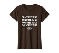 Poussez-Vous excusez-Moi ! Replique culte du Film rrrrrr T-Shirt, Femme, Marron, M