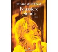 Poussière blonde - Tatiana De Rosnay - Albin Michel - broché - Roman