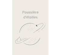 Poussière d’étoiles: Carnet de notes de 100 pages avec lignes pour tous les passionnés d’astronomie, du ciel, des planètes, des étoiles ou encore de cosmologie