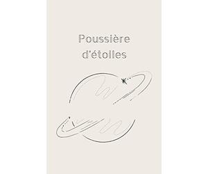 Poussière d’étoiles: Carnet de notes de 100 pages avec lignes pour tous les passionnés d’astronomie, du ciel, des planètes, des étoiles ou encore de cosmologie