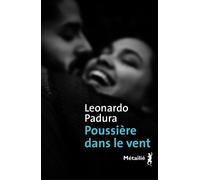 Poussière dans le vent - Leonardo Padura (Fuentes) - A.m. Metailie - broché - Roman