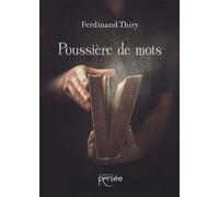 Poussière de mots - Ferdinand Thiry - Persee - broché - Roman