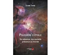 Poussière d'étoile: Ton absence, ma nouvelle présence au monde