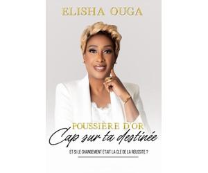 POUSSIÈRE D'OR - Cap sur ta destinée: Et si le changement était la e la réussite ?