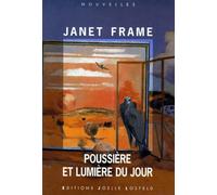 Poussière et lumière du jour Janet Frame (Auteur), Dominique Mainard (Traduction)