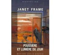 Poussière et lumière du jour Janet Frame (Auteur), Dominique Mainard (Traduction)