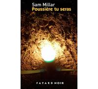 Poussière tu seras - Sam Millar - Fayard - broché - Roman