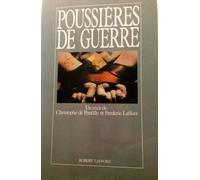 Poussières de guerre: Le chant des armes, le temps des larmes