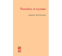 Poussieres et royaume - Lokenath Bhattacharya - Le Bois D'orion - broché - Livre