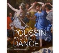 Poussin and the Dance Edited by Emily A Beeny , Edited by Francesca Whitlum Cooper (Auteur)