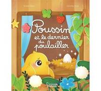 Poussin et le dernier du poulailler Shakti Staal (Auteur), Ophélie Ortal (Illustration)