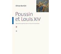 Poussin et Louis XIV. Peinture et monarchie dans la France du Grand Siècle