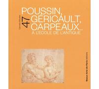 Poussin, Géricault, Carpeaux - A L'école De L'antique