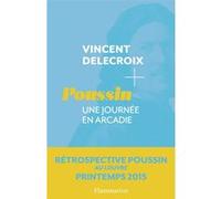 Vincent Delecroix – Poussin : Une journée en Arcadie – Broché