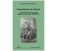 Pousuivi Par La Chance - De Marseille À Buchenwald, Mémoires Partagées 1906-1996, Dialogue Avec Roger & Lily Nathan-Murat