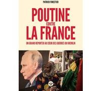 Poutine contre la France - Un grand reporter au coeur des guerres du Kremlin