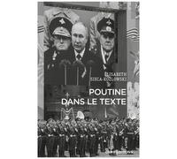 Poutine Dans Le Texte - Textes Choisis De Vladimir Poutine, De Dignitaires Et D'intellectuels Russes 2001-2023