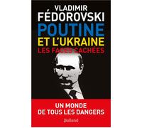 Poutine et l'ukraine. Les faces cachées - Vladimir Fedorovski - Balland - broché - Essai