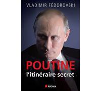 Poutine, l'itineraire secret - Vladimir Fedorovski - Rocher Eds Du - broché - Essai