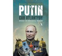 Poutine, Tsar de l'Atlantide. Le chemin vers une grande guerre