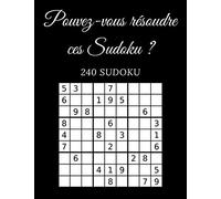 Pouvez-vous résoudre ces Sudoku? 240 Sudoku: Niveau facile à difficile | Livre de puzzle | Avec solution | 4 grilles de sudoku par page | Grand format, 8,5 "x11"